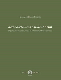 Res communes omnium oggi. Il paradosso dominante e il ripensamento necessario - Librerie.coop