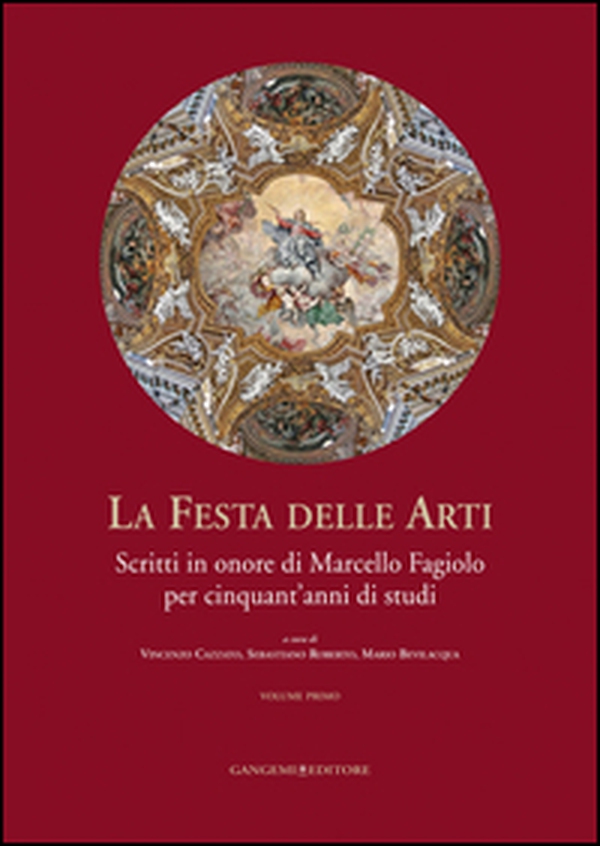 La festa delle arti. Scritti in onore di Marcello Fagiolo per cinquant'anni di studi - Librerie.coop La festa delle arti. Scritti in onore di Marcello Fagiolo per cinquant'anni di studi - Librerie.coop