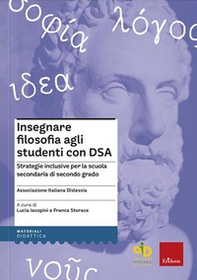 Insegnare filosofia agli studenti con DSA. Strategie inclusive per la scuola secondaria di primo grado - Librerie.coop