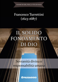 Il solido fondamento di Dio. Sovranità divina e responsabilità umana - Librerie.coop