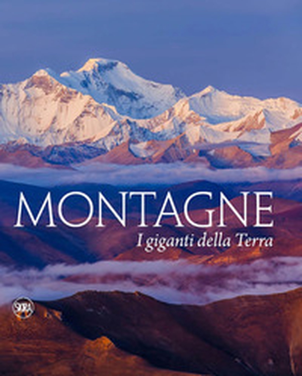 Montagne. I giganti della terra - Librerie.coop Montagne. I giganti della terra - Librerie.coop