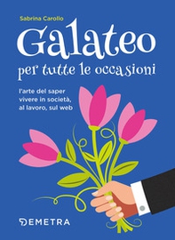 Galateo per tutte le occasioni. L'arte di saper vivere in società, al lavoro, sul web - Librerie.coop Galateo per tutte le occasioni. L'arte di saper vivere in società, al lavoro, sul web - Librerie.coop