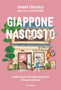 Giappone nascosto. Luoghi segreti, meraviglie inaspettate e itinerari misteriosi - Librerie.coop