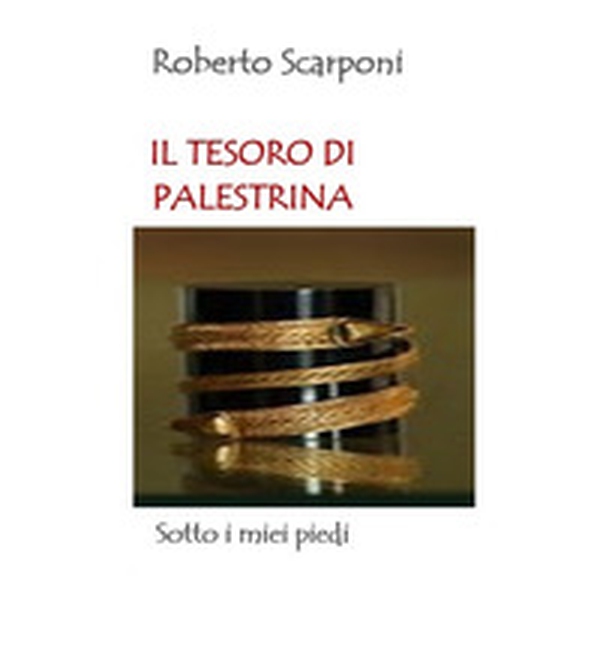Il tesoro di Palestrina. Sotto i miei piedi - Librerie.coop Il tesoro di Palestrina. Sotto i miei piedi - Librerie.coop