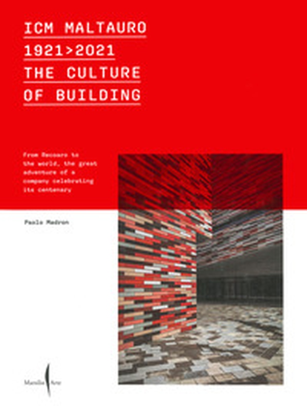 ICM Maltauro 1921-2021. The culture of building. From Recoaro to the world, the great adventure of a company celebrating its centenary. Ediz. inglese - Librerie.coop ICM Maltauro 1921-2021. The culture of building. From Recoaro to the world, the great adventure of a company celebrating its centenary. Ediz. inglese - Librerie.coop