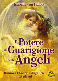 Il potere di guarigione degli angeli - Librerie.coop