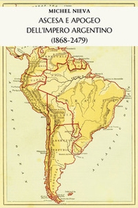Ascesa e apogeo dell'Impero Argentino (1868-2479) - Librerie.coop
