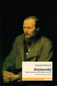 Dostoevskij. Equilibri precari sul filo della creazione - Librerie.coop