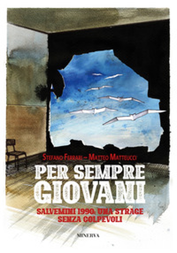 Per sempre giovani. Salvemini 1990: una strage senza colpevoli - Librerie.coop Per sempre giovani. Salvemini 1990: una strage senza colpevoli - Librerie.coop
