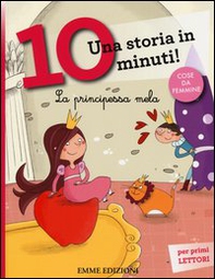 La principessa Mela. Una storia in 10 minuti! - Librerie.coop
