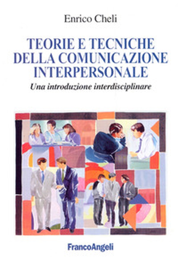 Teorie e tecniche della comunicazione interpersonale. Un'introduzione interdisciplinare - Librerie.coop Teorie e tecniche della comunicazione interpersonale. Un'introduzione interdisciplinare - Librerie.coop