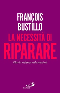 La necessità di riparare. Oltre la violenza nelle relazioni - Librerie.coop