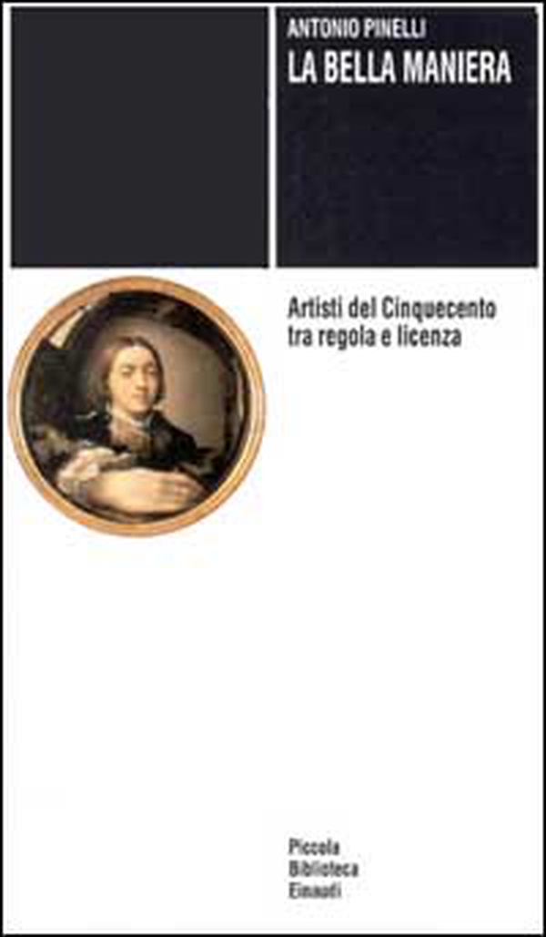 La bella maniera. Artisti del Cinquecento tra regola e licenza - Librerie.coop La bella maniera. Artisti del Cinquecento tra regola e licenza - Librerie.coop