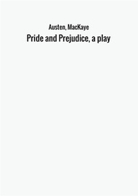 Pride and prejudice, a play - Librerie.coop Pride and prejudice, a play - Librerie.coop