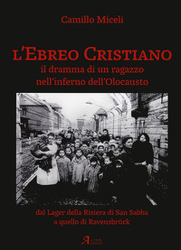 L'ebreo cristiano. Il dramma di un ragazzo nell'inferno dell'Olocausto - Librerie.coop L'ebreo cristiano. Il dramma di un ragazzo nell'inferno dell'Olocausto - Librerie.coop