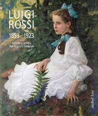 Luigi Rossi 1853-1923. Artista europeo tra realtà e simbolo - Librerie.coop