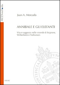 Annibale e gli elefanti. Vita e saggezza nelle vicende di Scipione, Wilberforce e Nathanson - Librerie.coop
