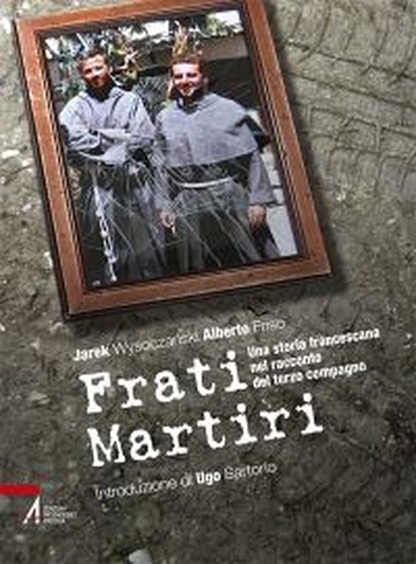 Frati martiri. Una storia francescana nel racconto del terzo compagno - Librerie.coop Frati martiri. Una storia francescana nel racconto del terzo compagno - Librerie.coop
