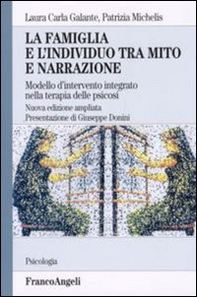 La famiglia e l'individuo tra mito e narrazione. Modello d'intervento integrato nella terapia delle psicosi - Librerie.coop