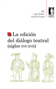 La edición del diálogo teatral (siglos XVI-XVII) - Librerie.coop