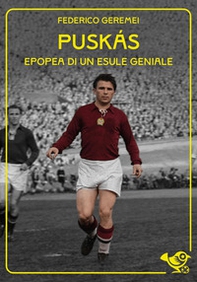 Puskás. Epopea di un esule geniale - Librerie.coop