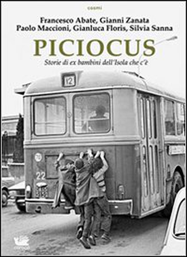 Piciocus. Storie di ex bambini dell'Isola che c'è - Librerie.coop Piciocus. Storie di ex bambini dell'Isola che c'è - Librerie.coop