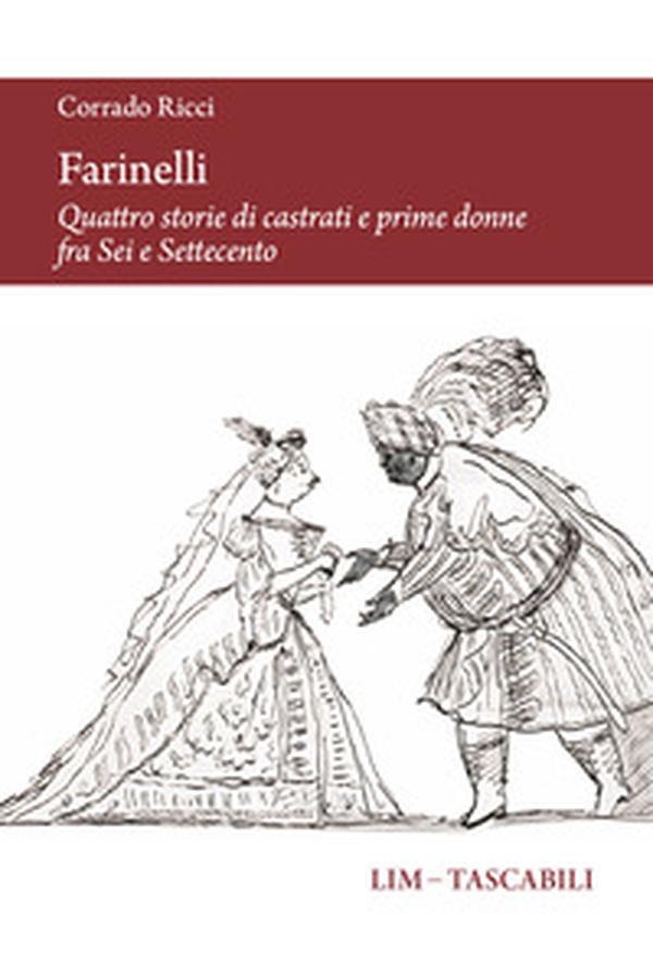 Farinelli. Quattro storie di castrati e prime donne fra Sei e Settecento - Librerie.coop