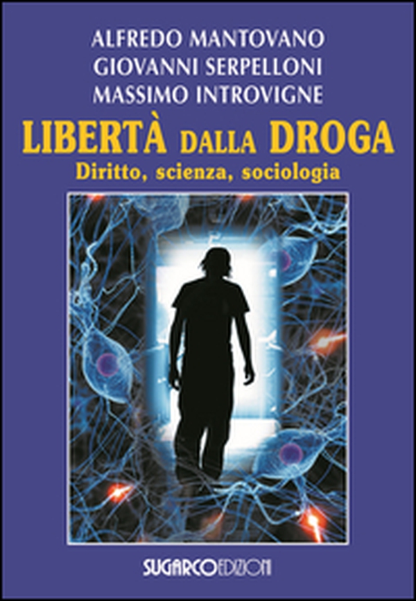 Libertà dalla droga. Diritto, scienza, sociologia - Librerie.coop Libertà dalla droga. Diritto, scienza, sociologia - Librerie.coop