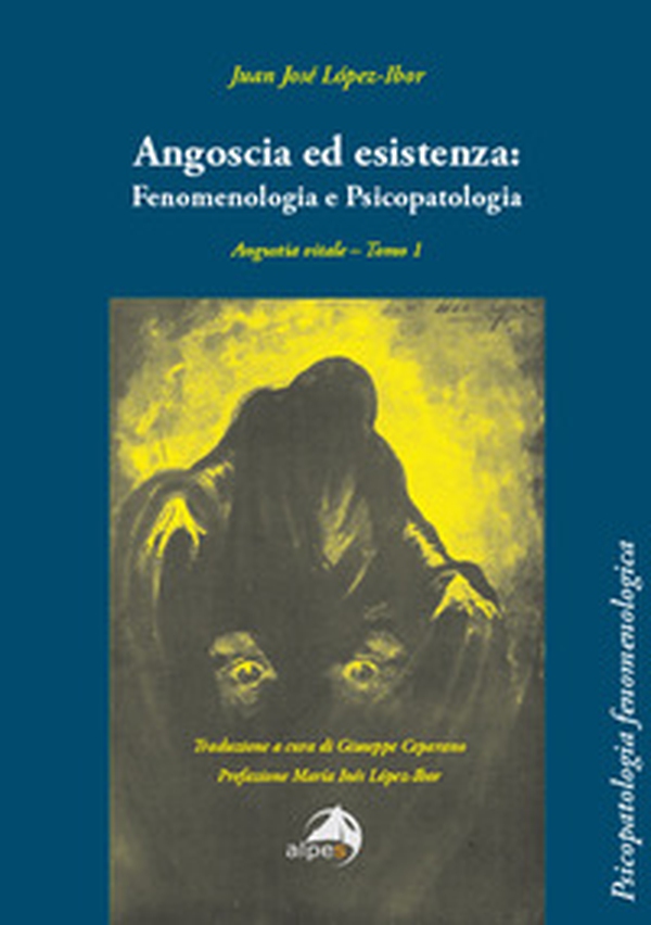 Angoscia ed esistenza: fenomenologia e psicopatologia. Angustia vitale - Vol. 1 - Librerie.coop