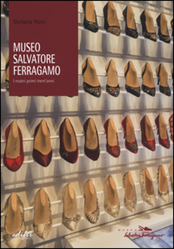 Museo Salvatore Ferragamo. I nostri primi trent'anni - Librerie.coop Museo Salvatore Ferragamo. I nostri primi trent'anni - Librerie.coop