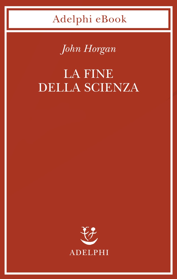 La fine della scienza - Librerie.coop La fine della scienza - Librerie.coop