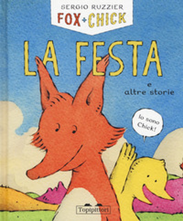 La festa e altre storie. Fox + Chick - Librerie.coop La festa e altre storie. Fox + Chick - Librerie.coop