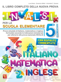 Il libro completo della nuova prova INVALSI per la scuola elementare. 5ª elementare. Italiano, matematica e inglese - Librerie.coop
