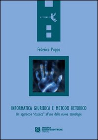 Informatica giuridica e metodo retorico. Un approccio «classico» all'uso delle nuove tecnologie - Librerie.coop