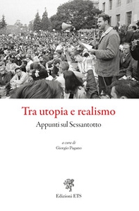 Tra utopia e realismo. Appunti sul Sessantotto - Librerie.coop