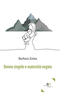 Donne singole e maternità negata - Librerie.coop