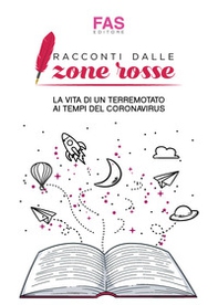 Racconti dalle zone rosse. La vita di un terremotato ai tempi del coronavirus - Librerie.coop