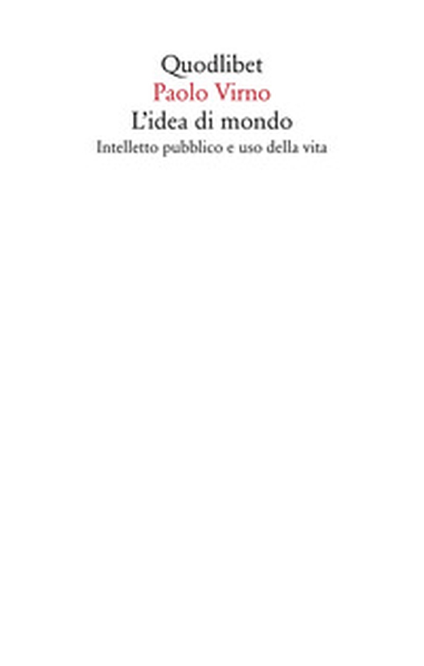 L'idea di mondo. Intelletto pubblico e uso della vita - Librerie.coop L'idea di mondo. Intelletto pubblico e uso della vita - Librerie.coop