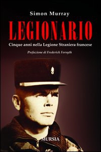 Legionario. Cinque anni nella Legione straniera francese - Librerie.coop