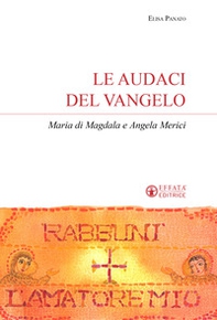 Le audaci del Vangelo. Maria di Magdala e Angela Merici - Librerie.coop
