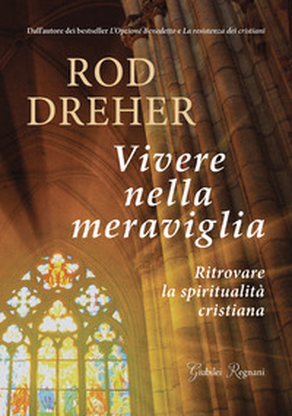 Vivere nella meraviglia. Ritrovare la spiritualità cristiana - Librerie.coop Vivere nella meraviglia. Ritrovare la spiritualità cristiana - Librerie.coop