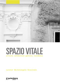 Spazio vitale. Artists exhibition gallery residence - Librerie.coop