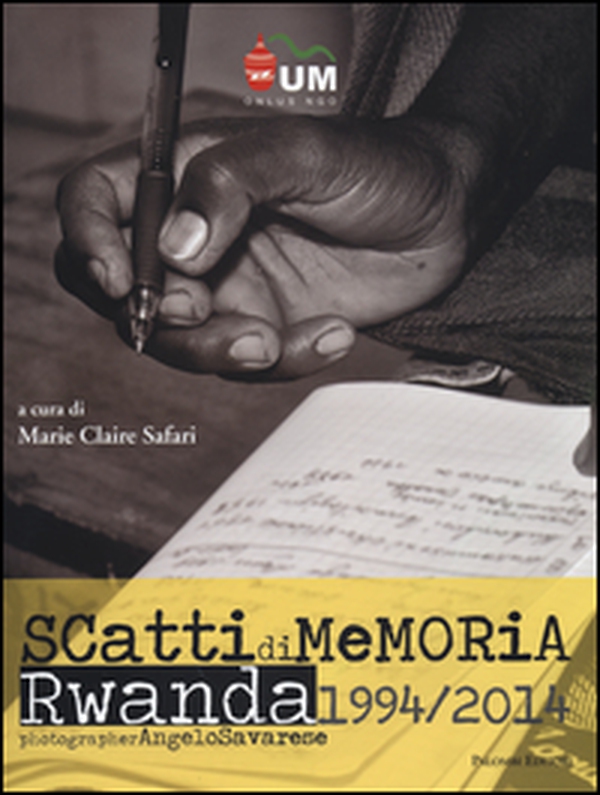 Angelo Savarese. Scatti di memoria. Rwanda 1994/2014. Ediz. italiana e inglese - Librerie.coop Angelo Savarese. Scatti di memoria. Rwanda 1994/2014. Ediz. italiana e inglese - Librerie.coop