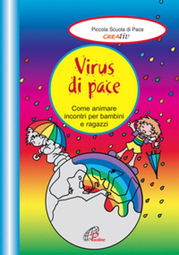 Virus di pace. Come animare incontri per bambini e ragazzi - Librerie.coop Virus di pace. Come animare incontri per bambini e ragazzi - Librerie.coop