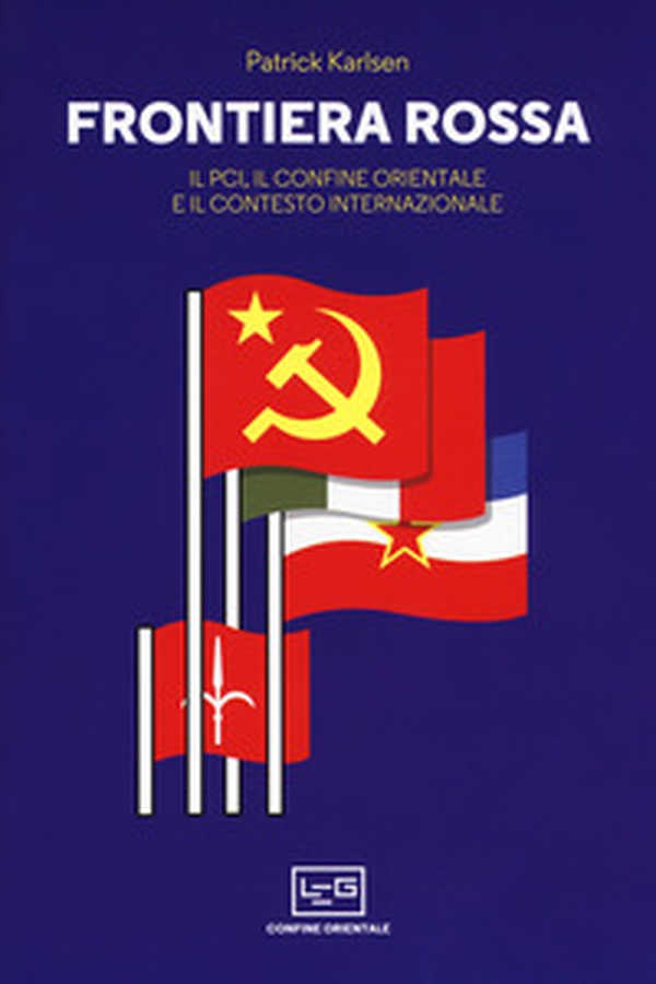 Frontiera rossa. Il Pci, il confine orientale e il contesto internazionale 1941-1955 - Librerie.coop Frontiera rossa. Il Pci, il confine orientale e il contesto internazionale 1941-1955 - Librerie.coop