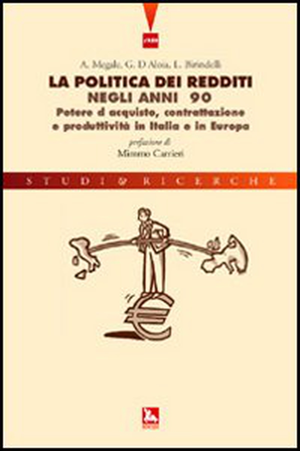 La politica dei redditi negli anni '90. Potere d'acquisto, contrattazione e produttività in Italia e in Europa - Librerie.coop La politica dei redditi negli anni '90. Potere d'acquisto, contrattazione e produttività in Italia e in Europa - Librerie.coop