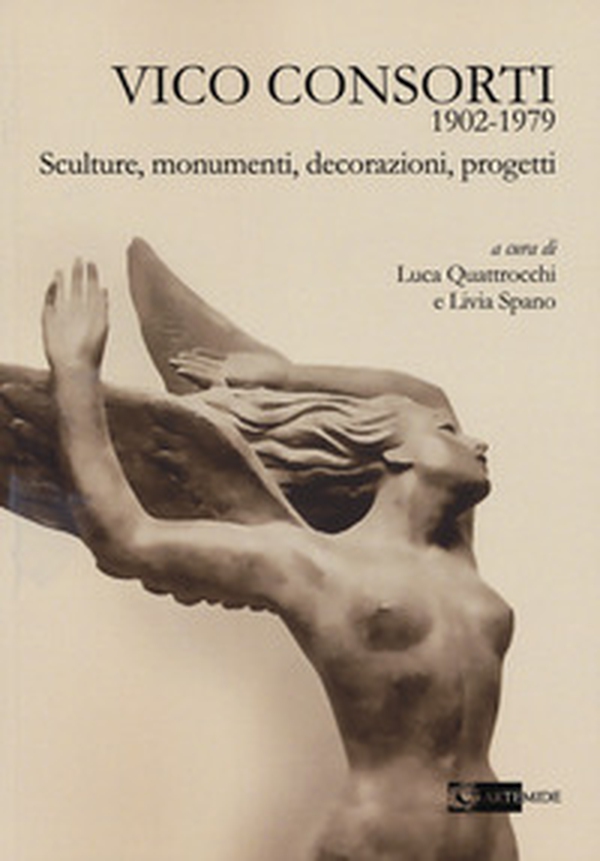 Vico Consorti 1902-1979. Sculture, monumenti, decorazioni, progetti - Librerie.coop Vico Consorti 1902-1979. Sculture, monumenti, decorazioni, progetti - Librerie.coop