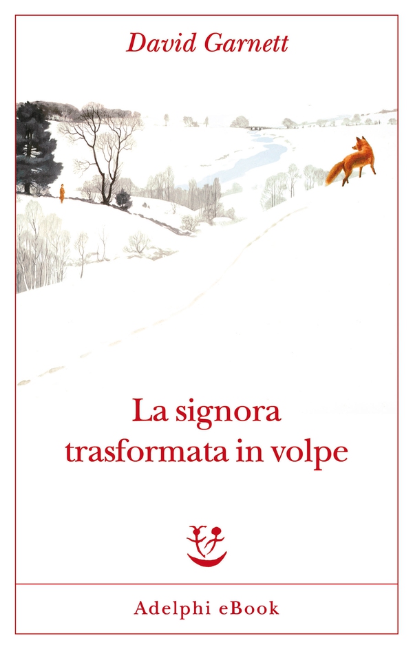 La signora trasformata in volpe - Librerie.coop La signora trasformata in volpe - Librerie.coop
