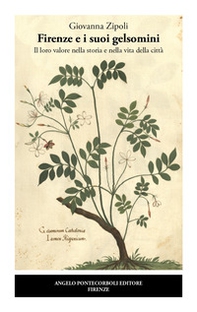 Firenze e i suoi gelsomini. Il loro valore nella storia e nella vita della città - Librerie.coop