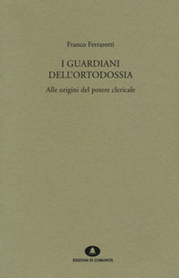I guardiani dell'ortodossia. Alle origini del potere clericale - Librerie.coop I guardiani dell'ortodossia. Alle origini del potere clericale - Librerie.coop